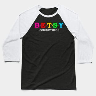 Betsy - God is My Oath. Baseball T-Shirt